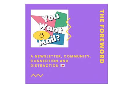 Purple background with "You Want Mail?" logo featuring smiley face, text reads "A newsletter, community, connection and distraction" in yellow