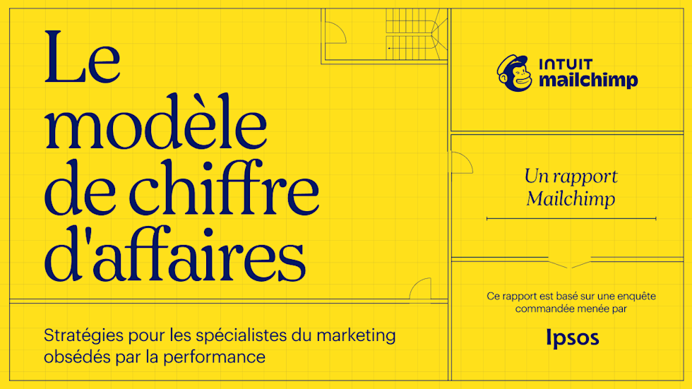 The Revenue Blueprint, un rapport Mailchimp : stratégies pour les marketeurs en quête de performance. Basé sur une enquête commandée à Ipsos.